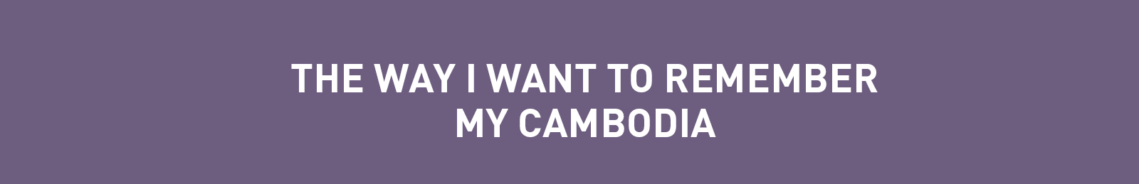 The Way I Want to Remember My Cambodia' by Chath PierSath (1997